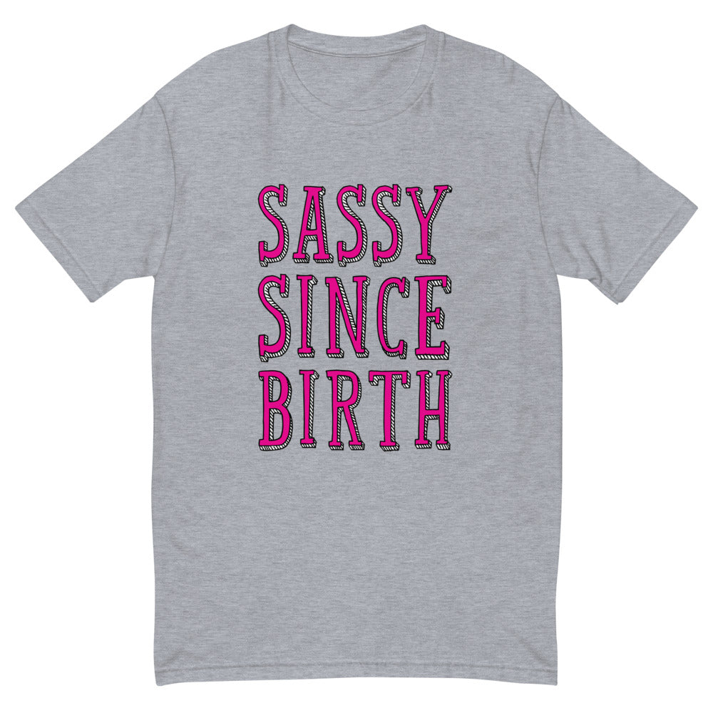 Sassy Since Birth T-Shirt