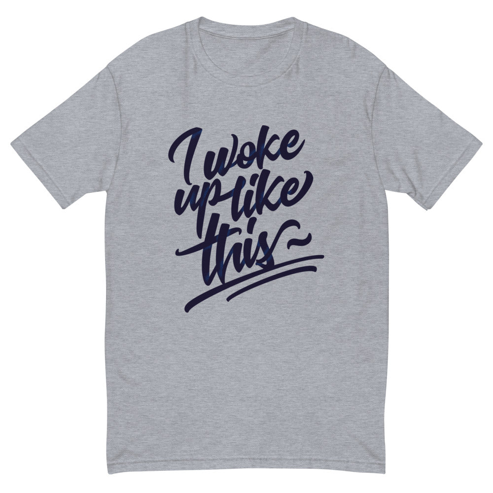 I Woke Up Like This T-Shirt