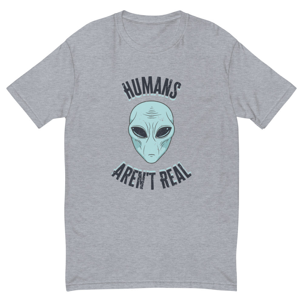 Humans Aren't Real T-Shirt
