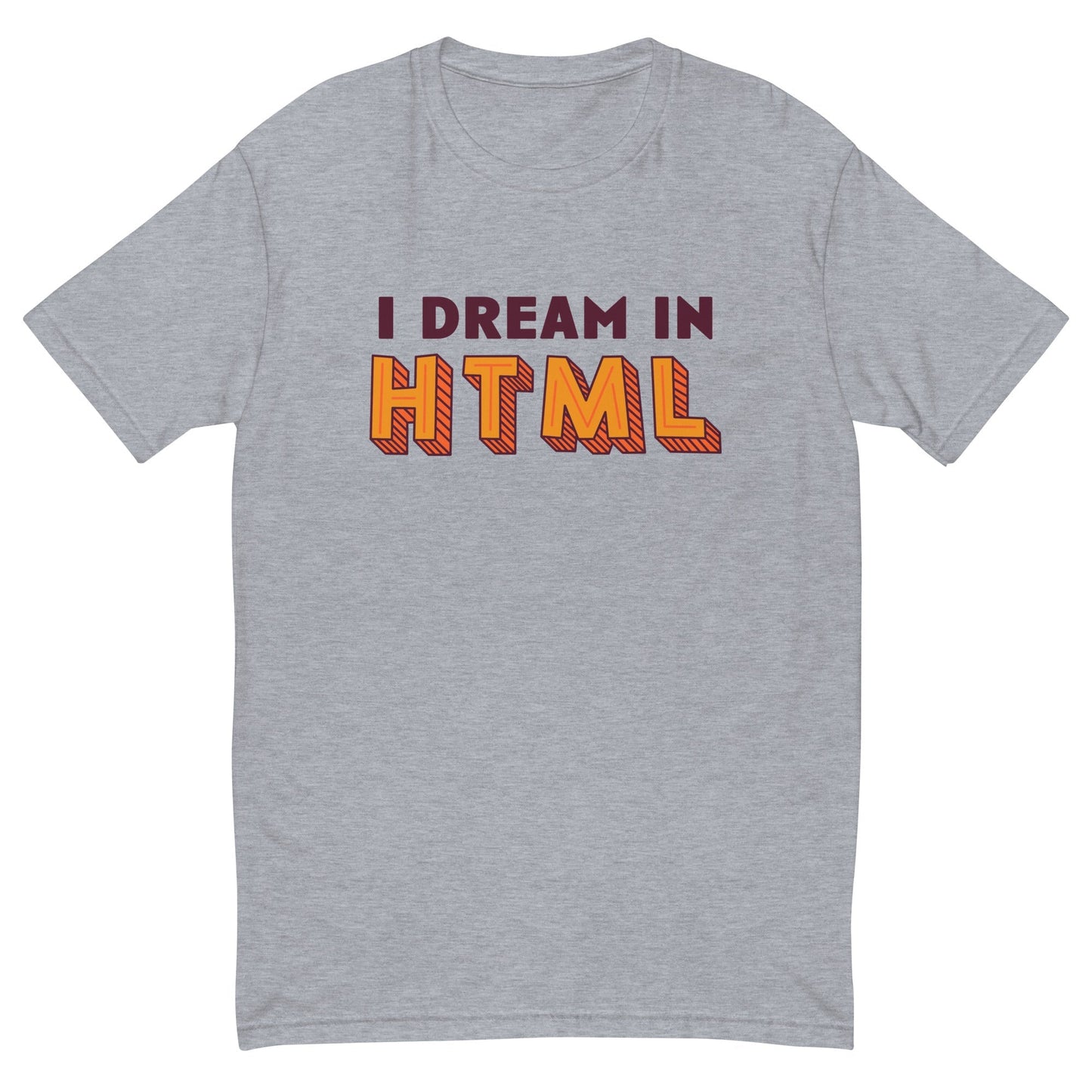 I Dream In HTML T-Shirt