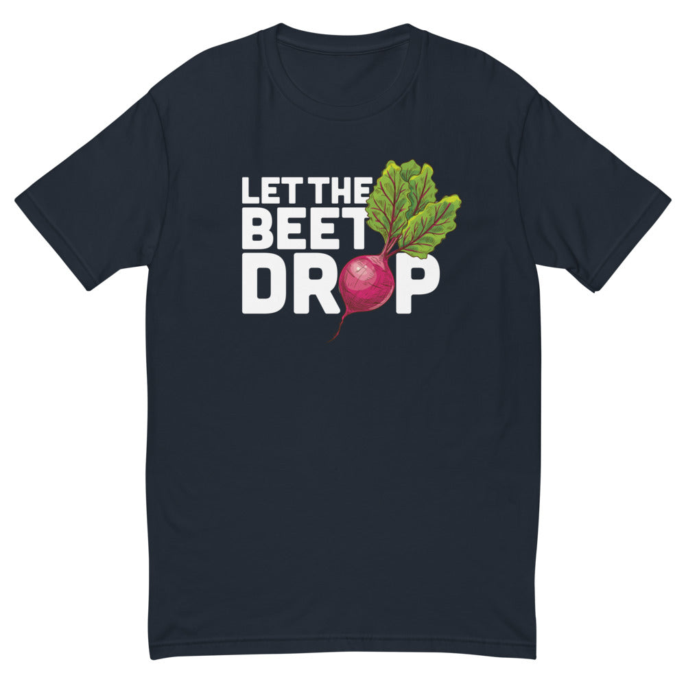 Let The Beet Drop T-Shirt
