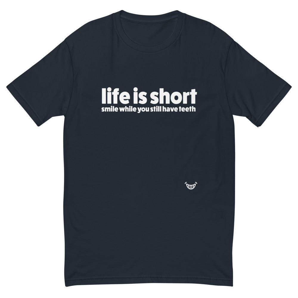 Life Is Short Smile While You Still Have Teeth T-Shirt