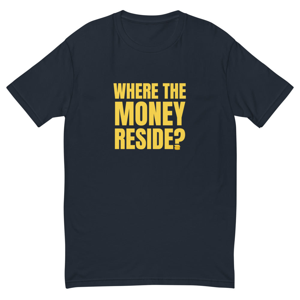 Where The Money Reside T-Shirt