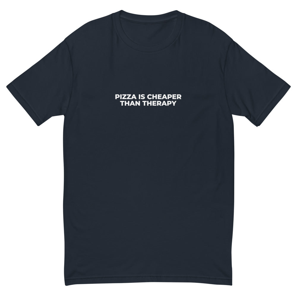 Pizza Is Cheaper Than Therapy T-Shirt