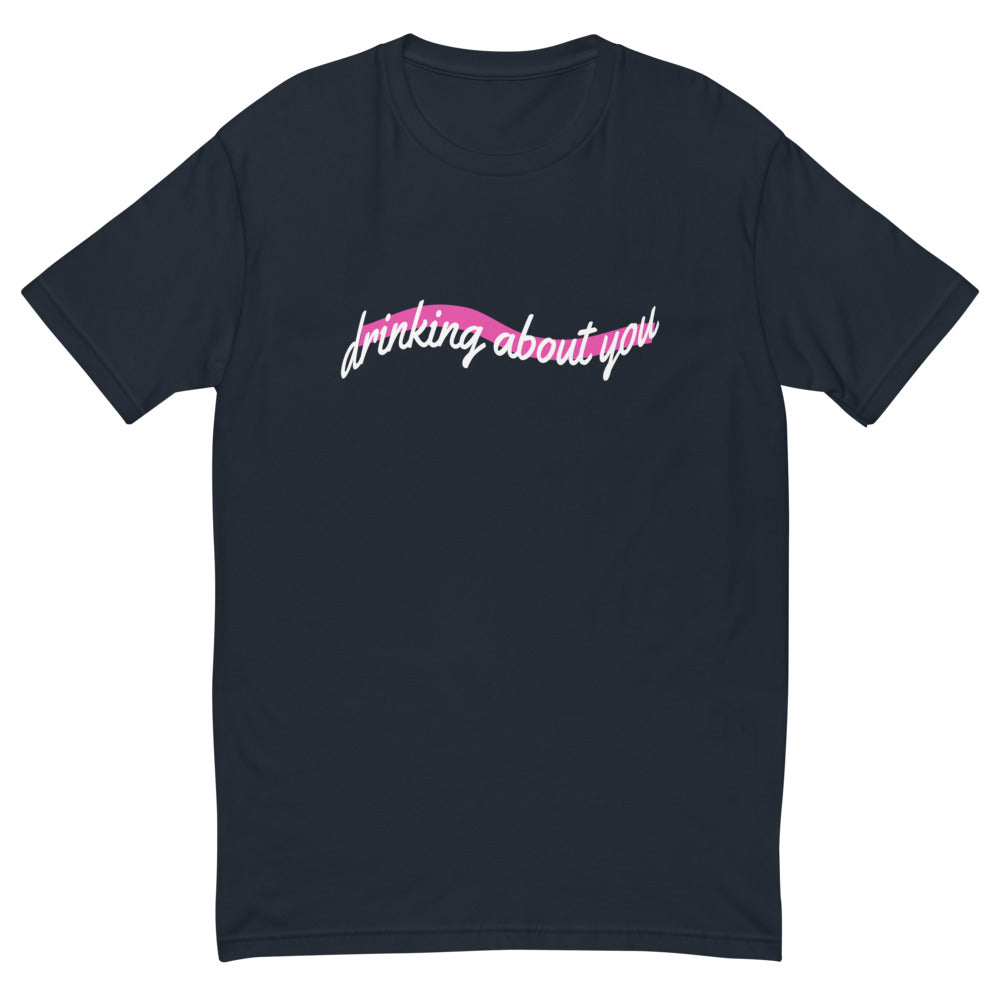Drinking About You T-Shirt