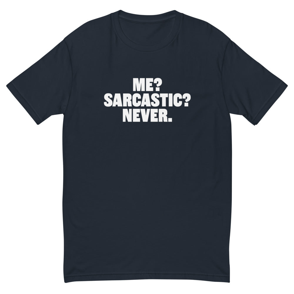 Me? Sarcastic? Never T-Shirt