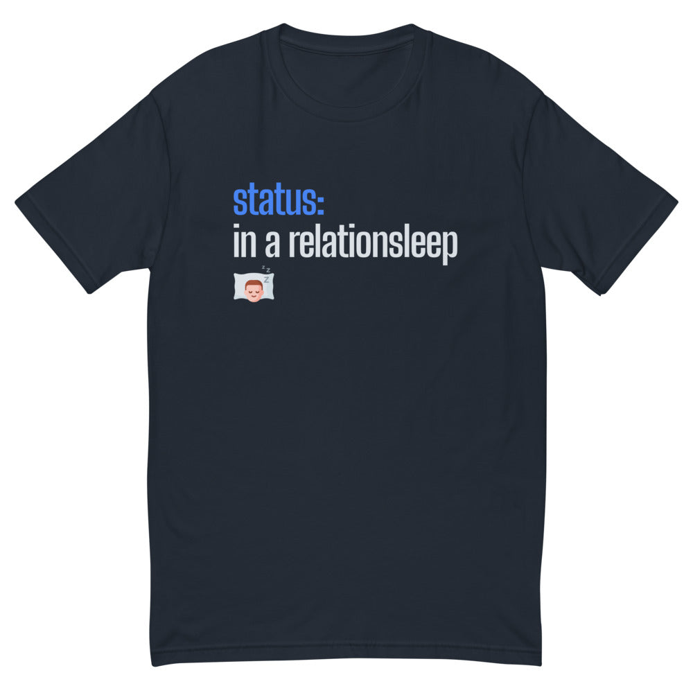 Status in a Relationsleep T-Shirt