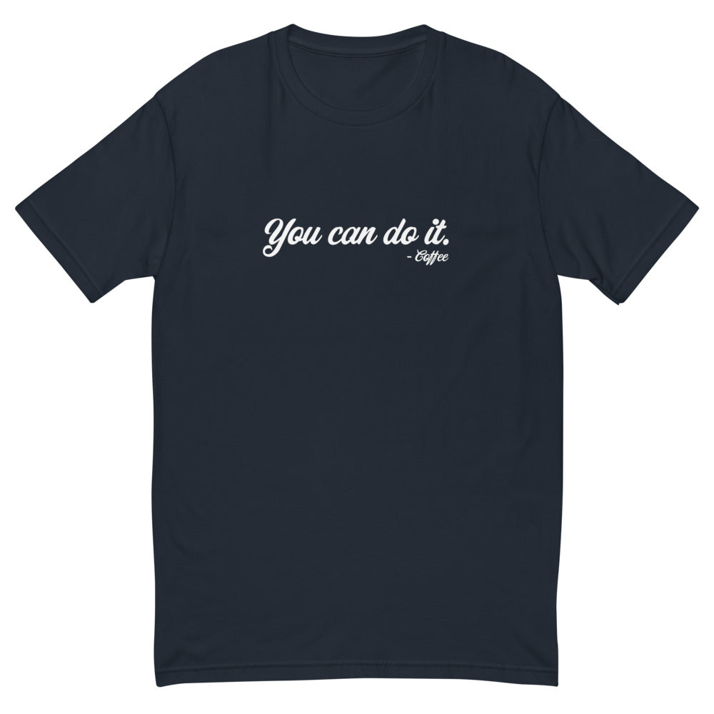 You Can Do It Signed Coffee T-Shirt
