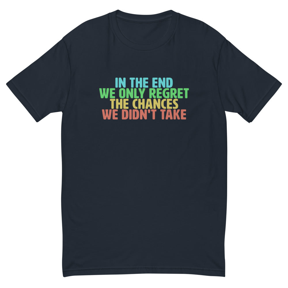 The Chances We Didn't Take T-Shirt