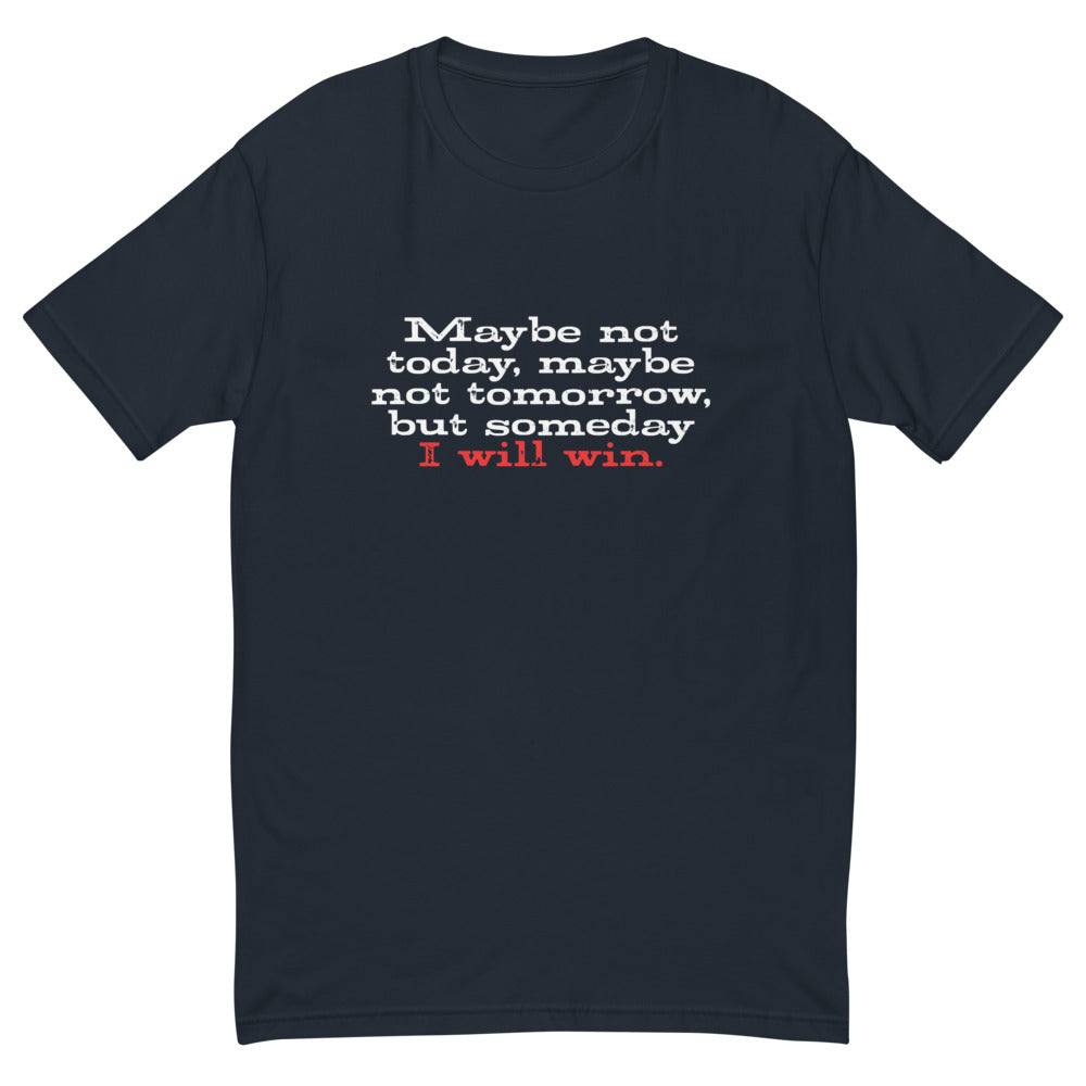 Maybe Not Today T-Shirt
