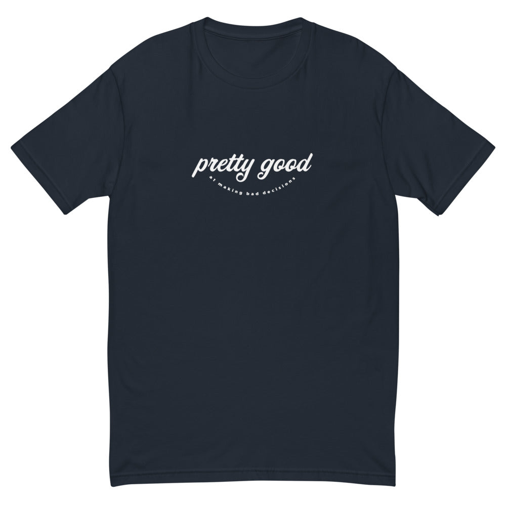 Pretty Good At Making Bad Decisions T-Shirt
