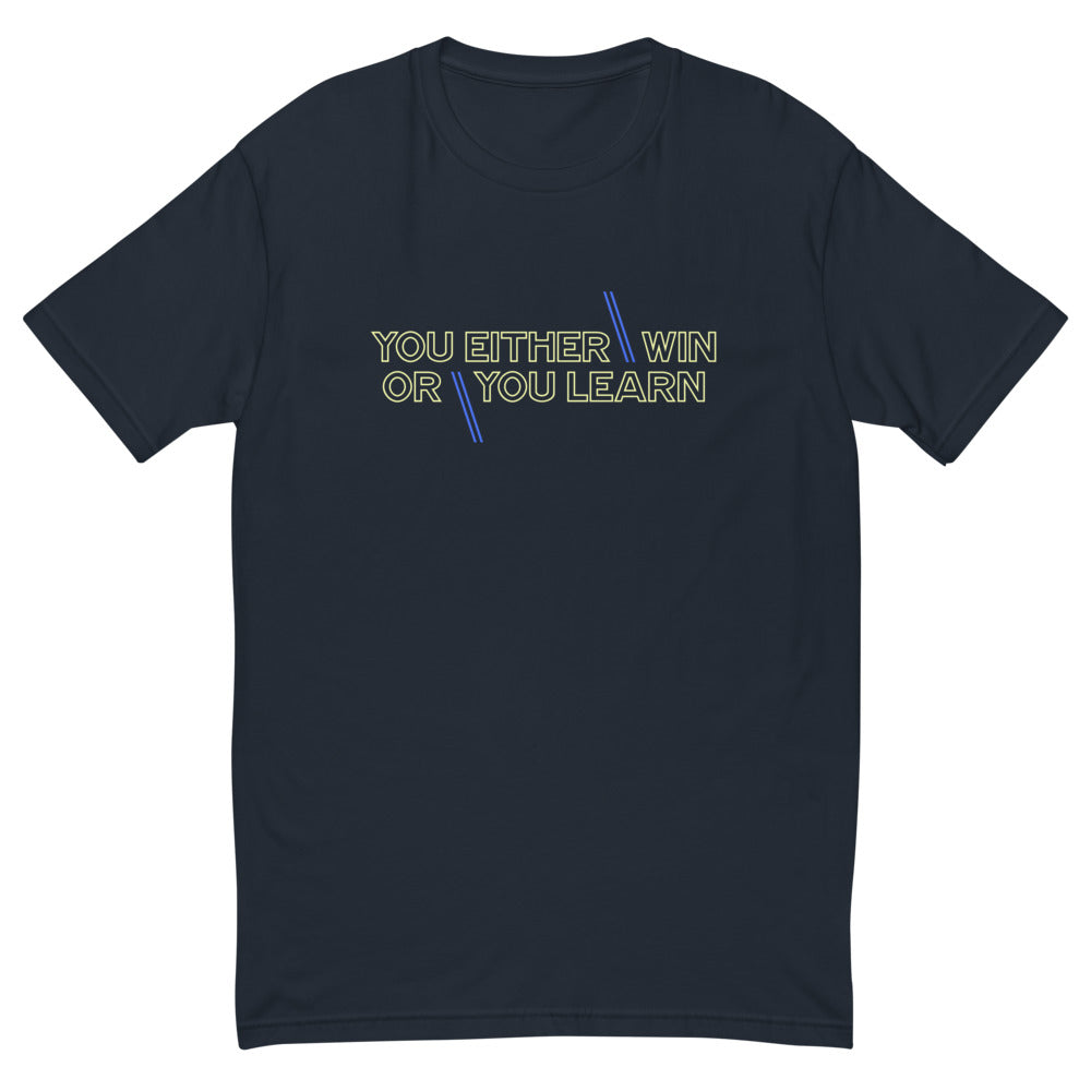 You Either Win or You Learn T-Shirt