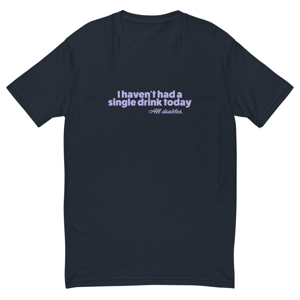 I Haven't Had a Drink Today T-Shirt