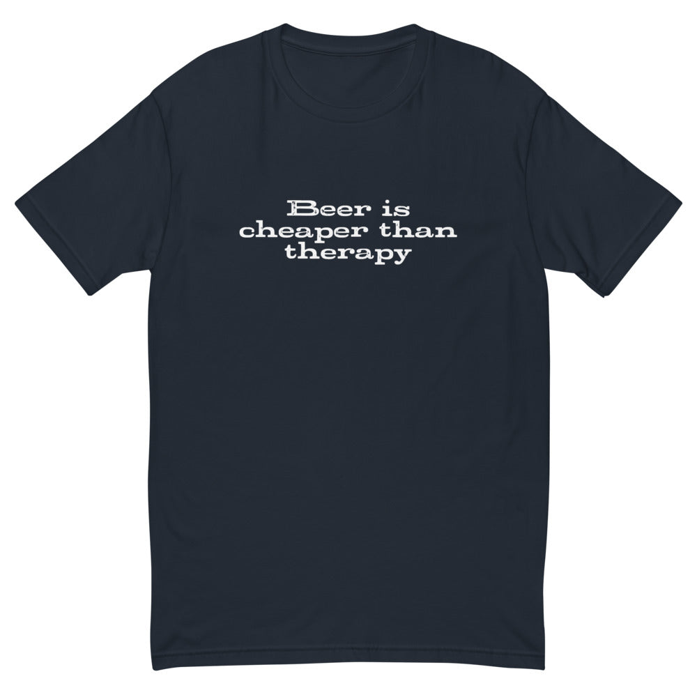 Beer Is Cheaper Than Therapy T-Shirt