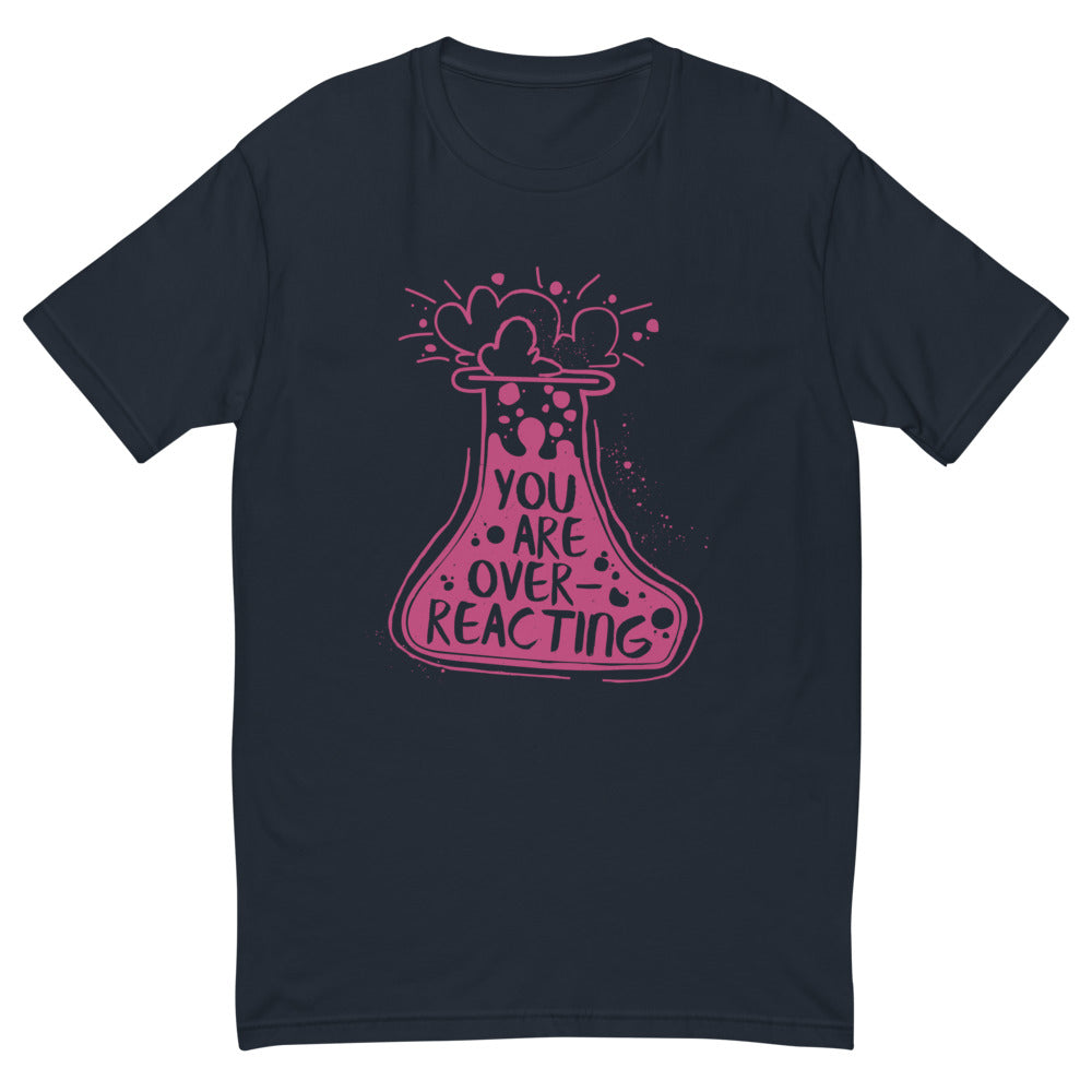 You Are Overreacting T-Shirt