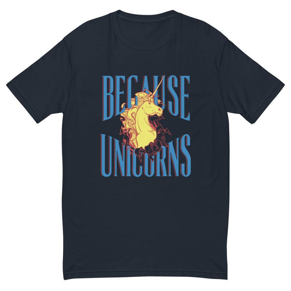 Because Unicorns T-Shirt