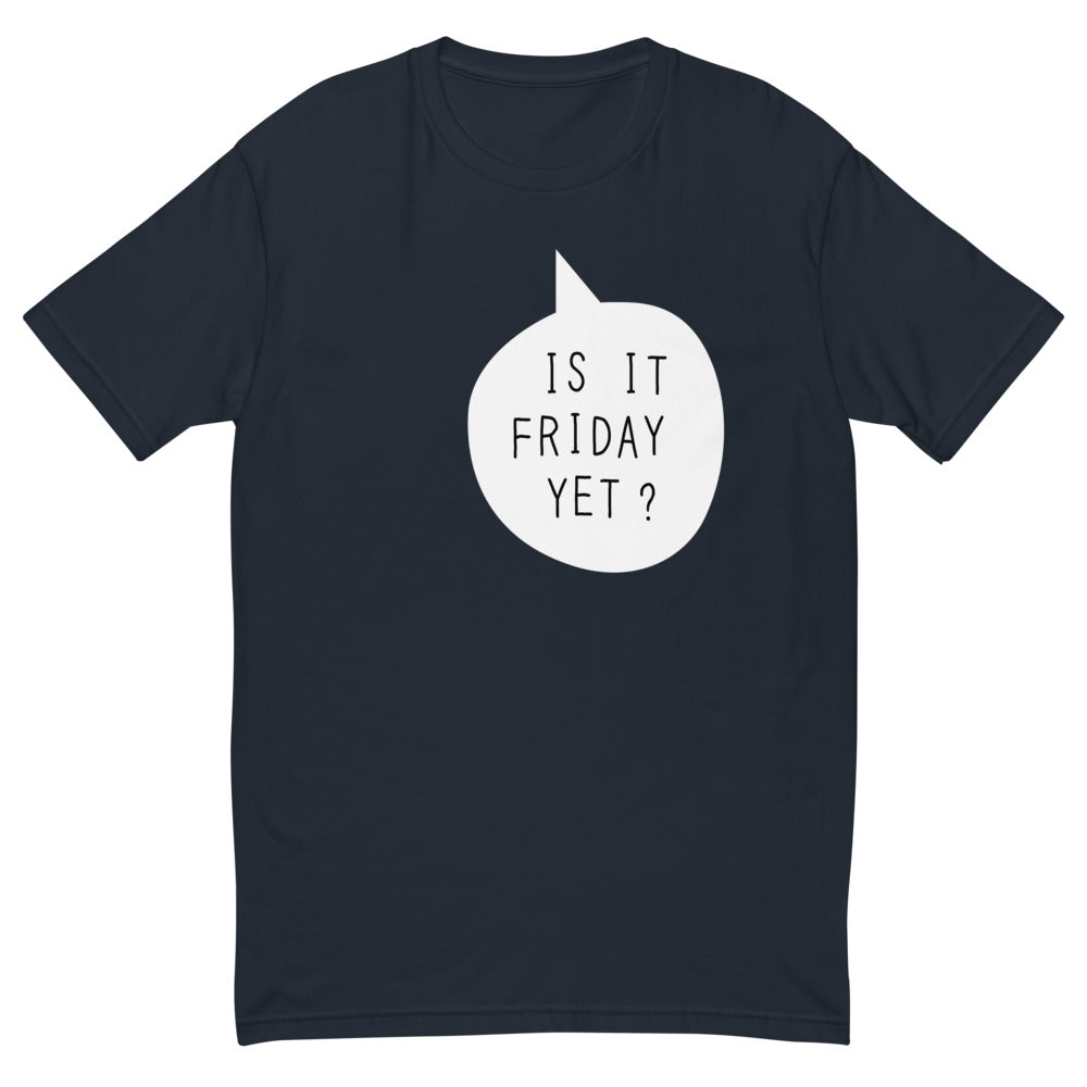 Is It Friday Yet T-Shirt Style001