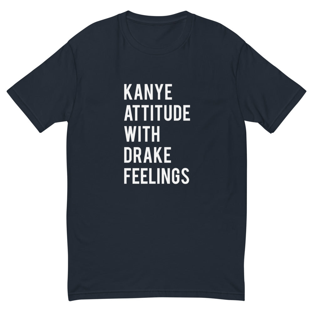 Kanye Attitude With Drake Feelings T-Shirt