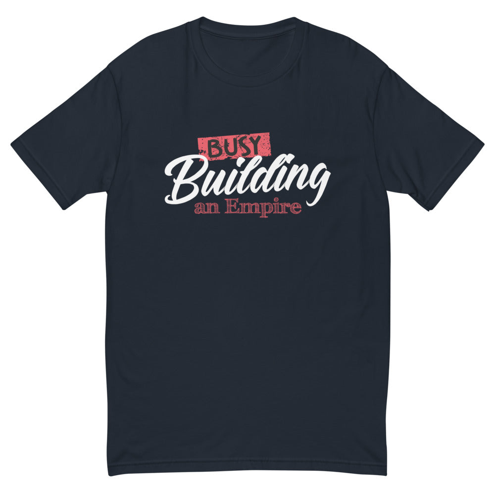 Busy Building an Empire T-Shirt