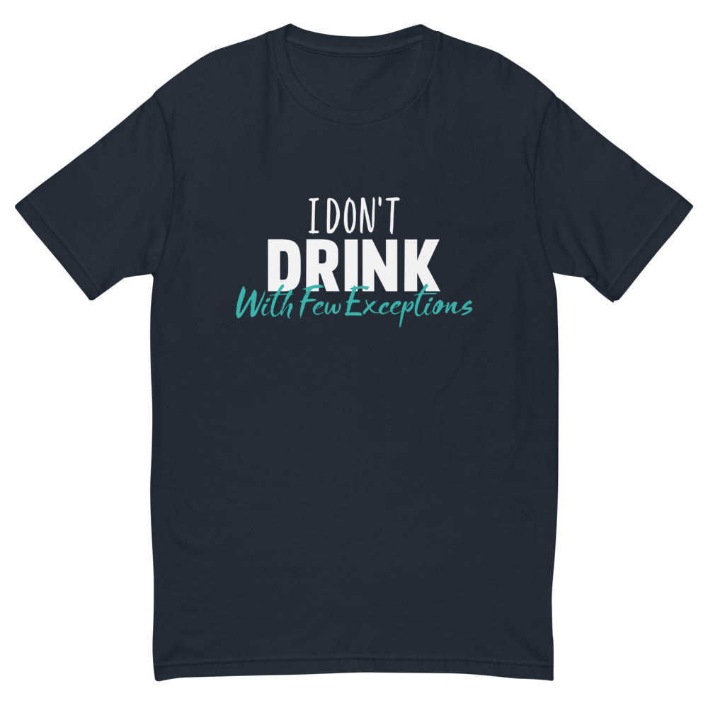 I Don't Drink T-Shirt