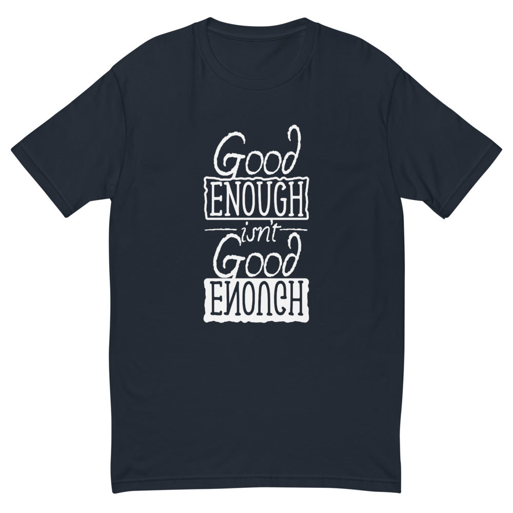 Good Enough T-Shirt