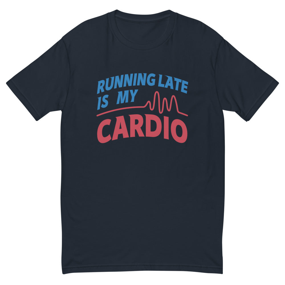 Running Late Is My Cardio T-Shirt Style001