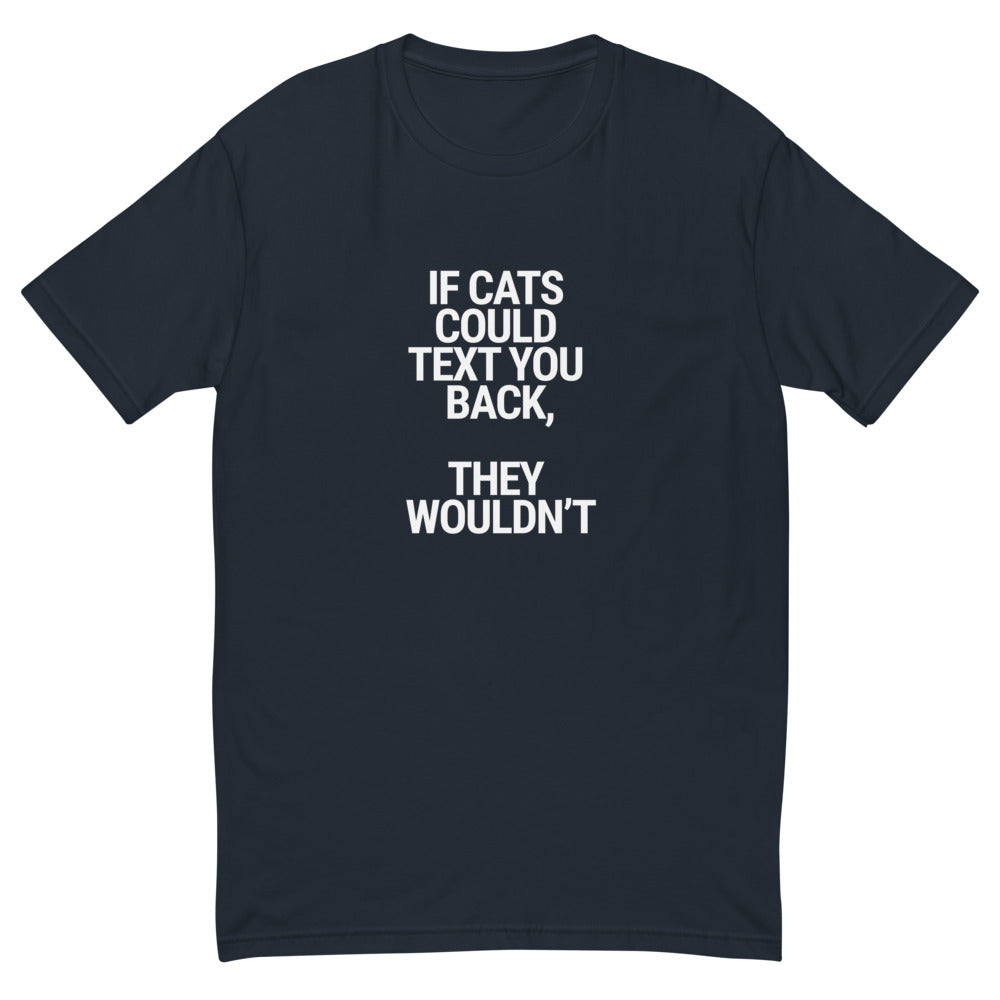 Cats Won't Text Back T-Shirt