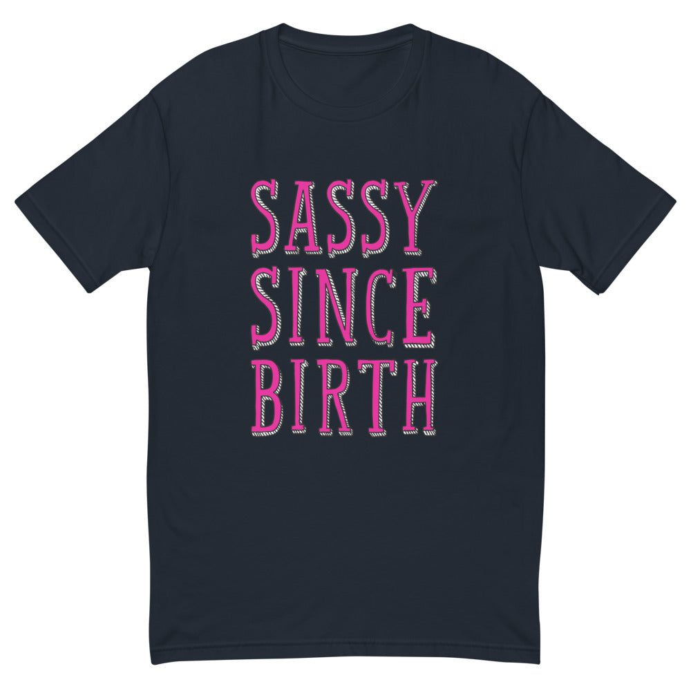 Sassy Since Birth T-Shirt