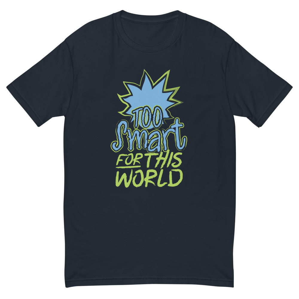Too Smart For This World T-Shirt