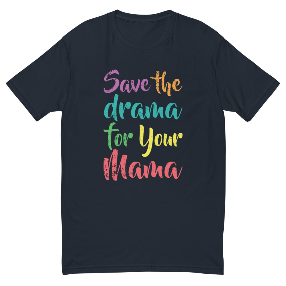 Save The Drama For Your Mama T-Shirt