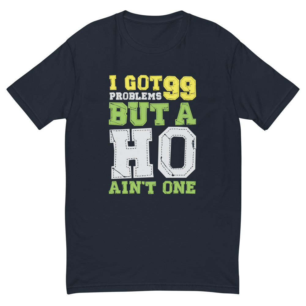 I Got 99 Problems T-Shirt