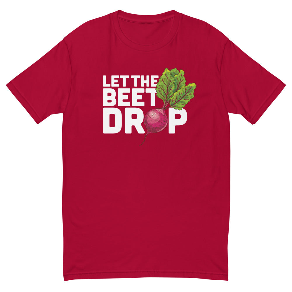 Let The Beet Drop T-Shirt