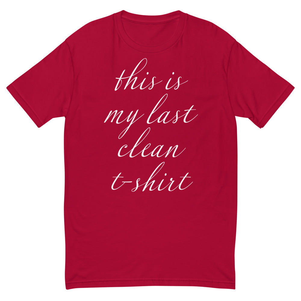 This Is My Last Clean T-Shirt