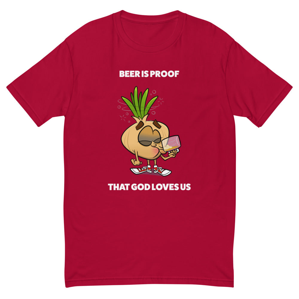 Beer Is Proof That God Loves Us T-Shirt