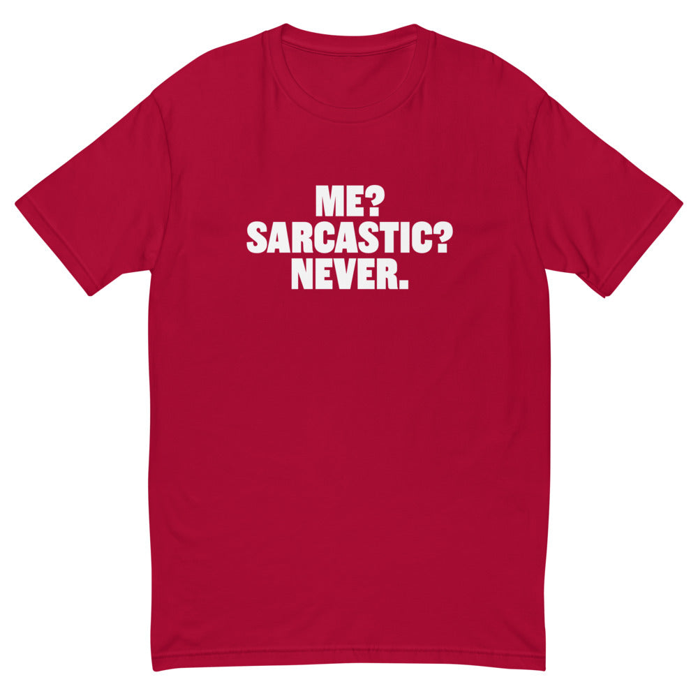 Me? Sarcastic? Never T-Shirt