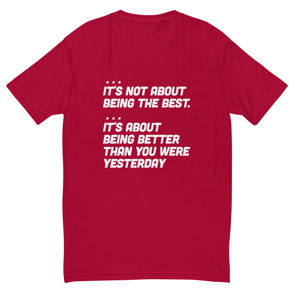 It's Not About Being The Best T-Shirt