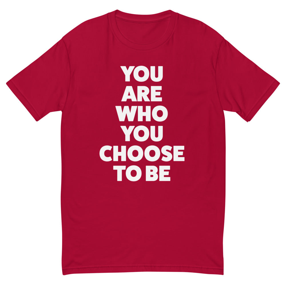 You Are Who You Choose To Be T-Shirt