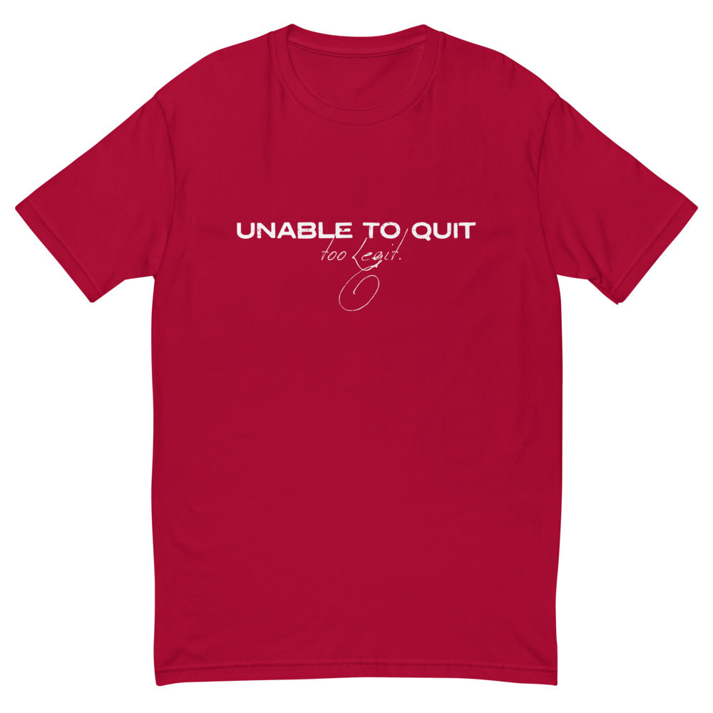 Unable To Quit Too Legit T-Shirt