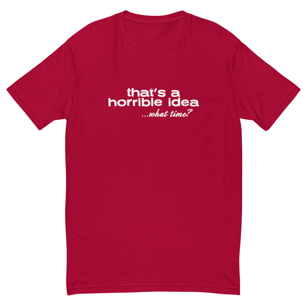 Horrible Idea T-Shirt