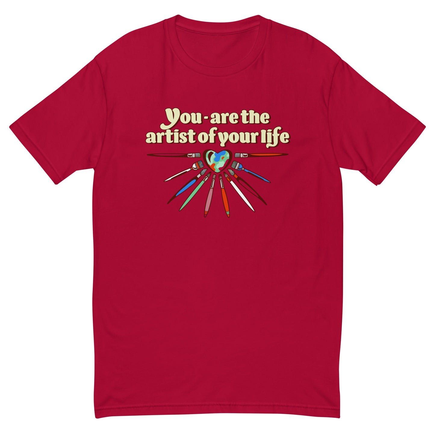 You Are The Artist of Your Life T-Shirt