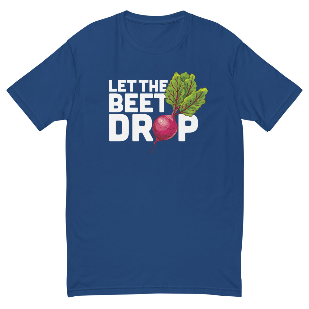 Let The Beet Drop T-Shirt