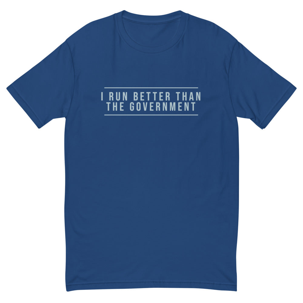 I Run Better Than The Government T-Shirt