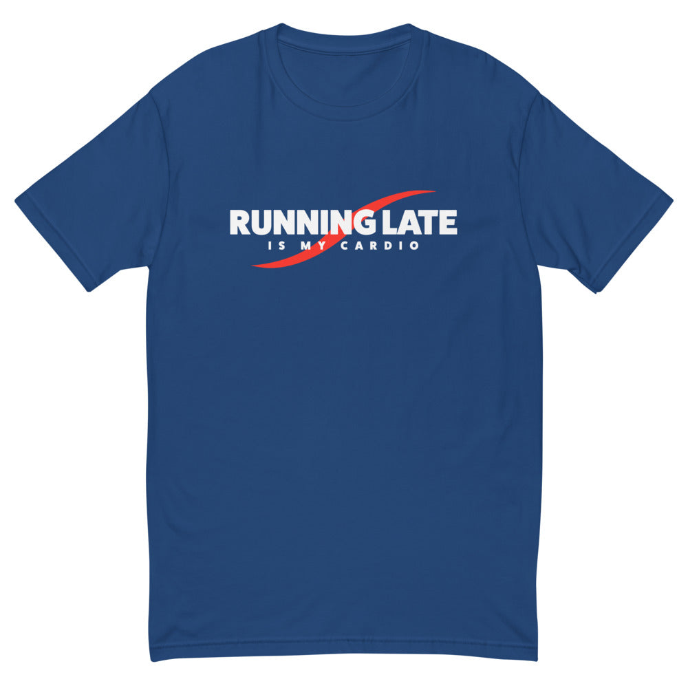 Running Late Is My Cardio T-Shirt