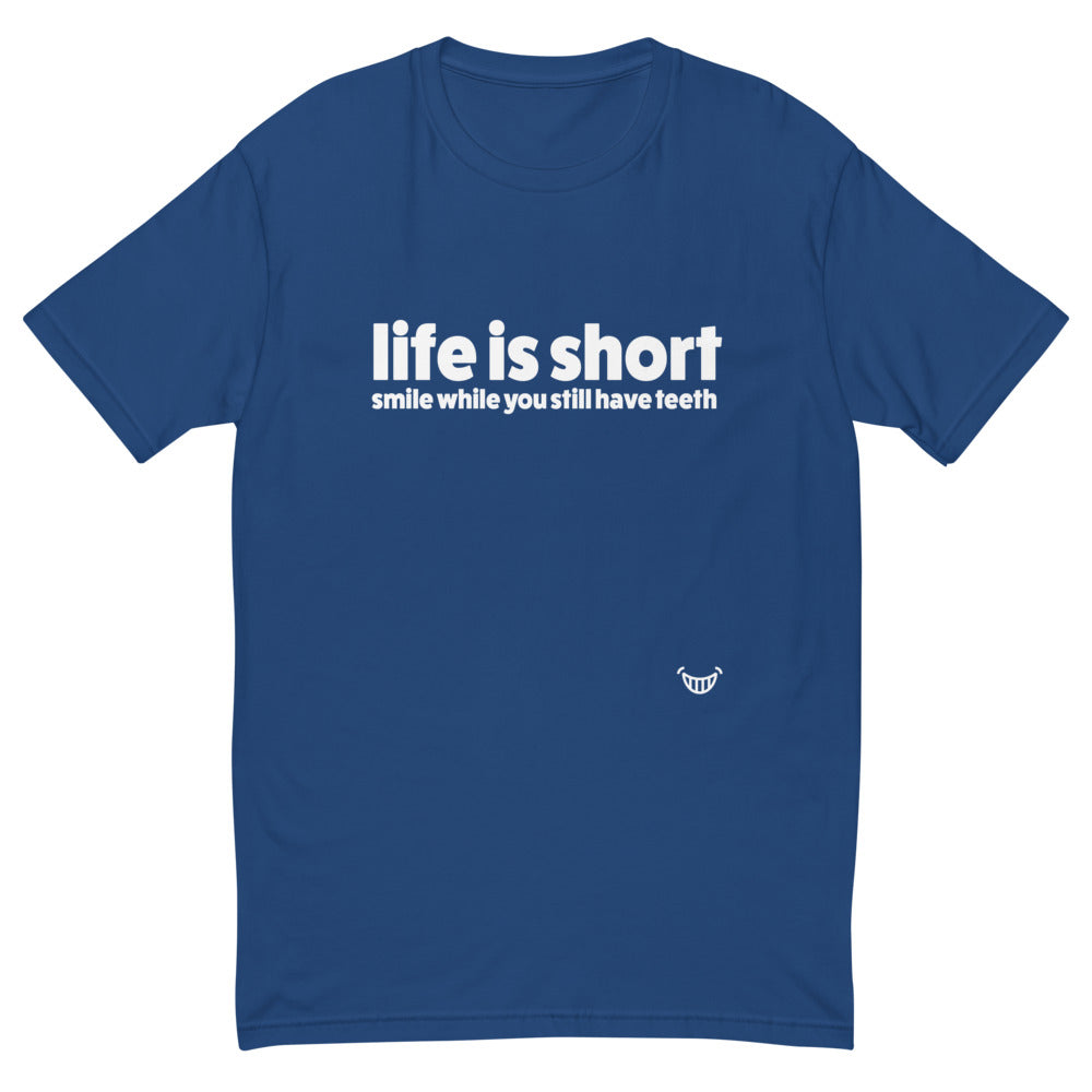 Life Is Short Smile While You Still Have Teeth T-Shirt