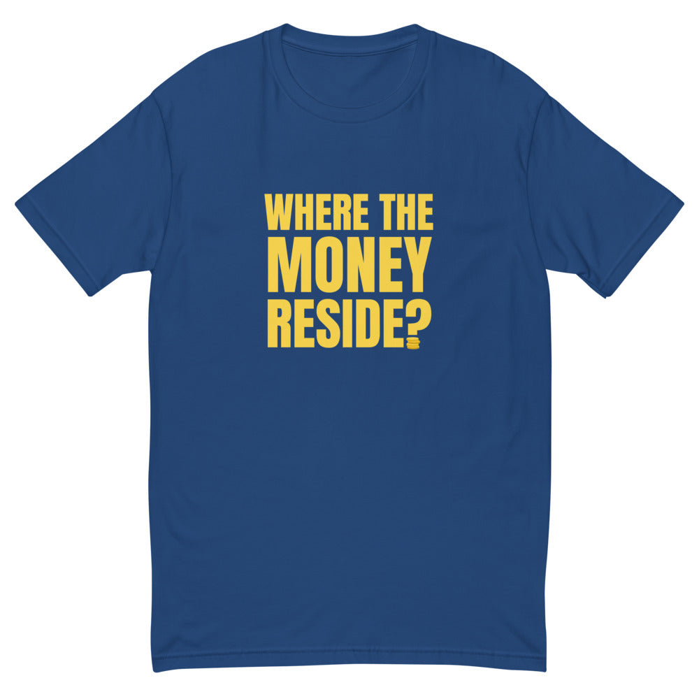 Where The Money Reside T-Shirt