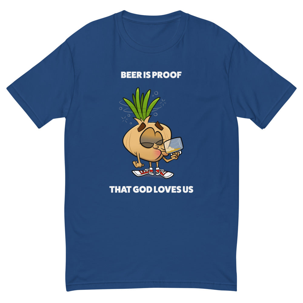 Beer Is Proof That God Loves Us T-Shirt