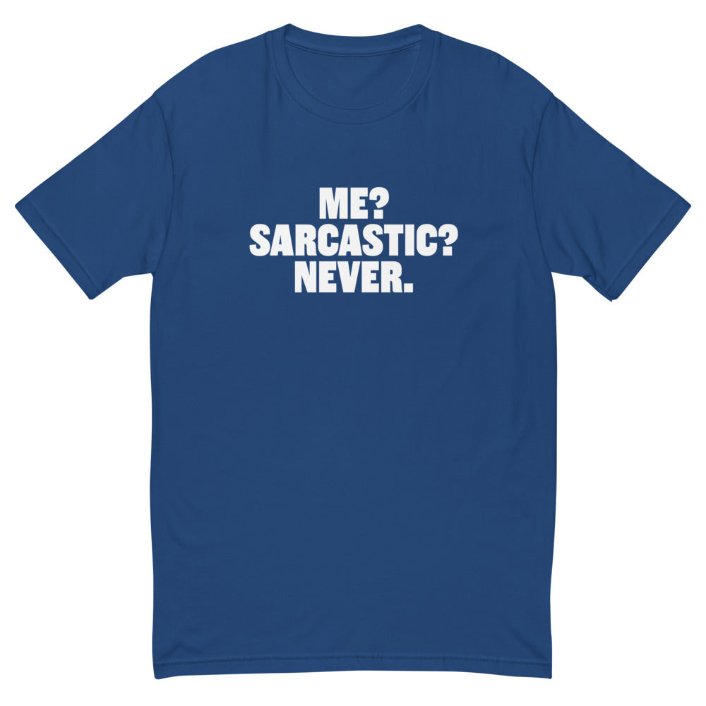 Me? Sarcastic? Never T-Shirt