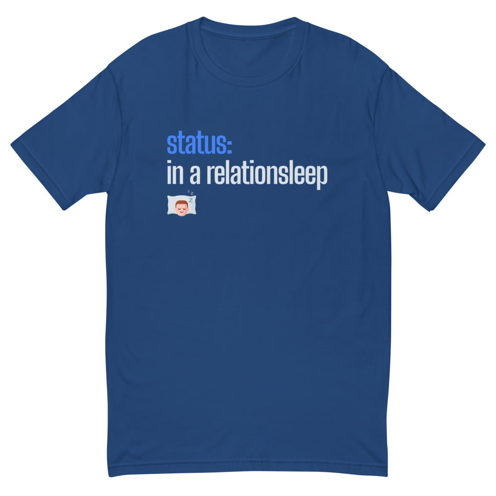 Status in a Relationsleep T-Shirt