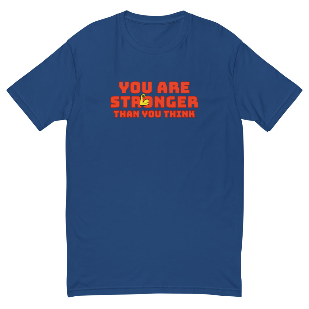 You Are Stronger Than You Think T-Shirt
