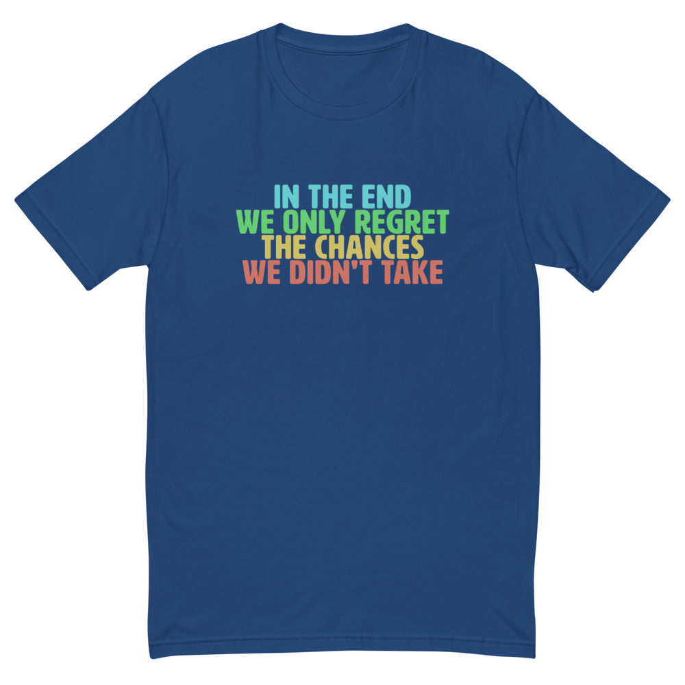The Chances We Didn't Take T-Shirt